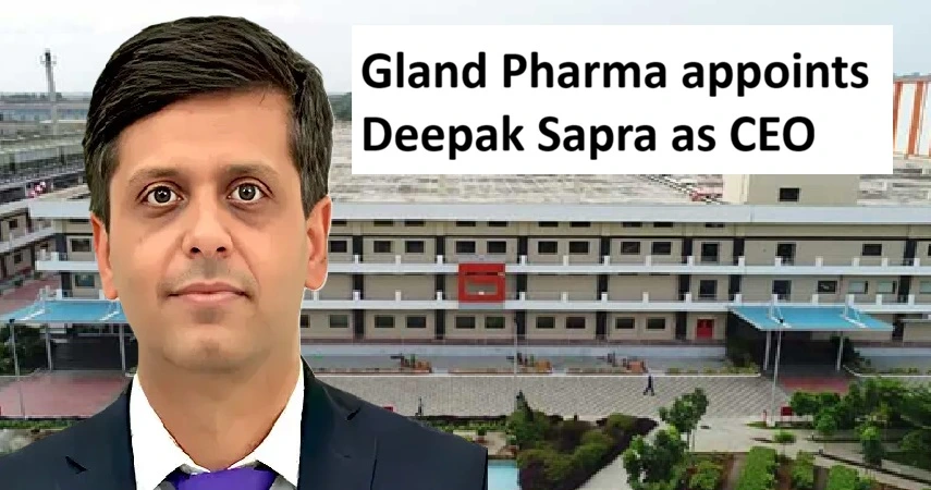 Gland Pharma Appoints Dr. Reddy’s API Chief Deepak Sapra as CEO Gland Pharma Appoints Dr. Reddy’s API Chief Deepak Sapra as CEO Gland Pharma Appoints Deepak Sapra as New CEO
