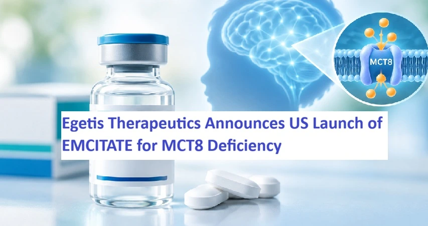 Egetis Therapeutics Announces US Launch of EMCITATE for MCT8 Deficiency
